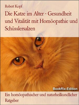 cover image of Die Katze im Alter--Gesundheit und Vitalität mit Homöopathie und Schüsslersalzen